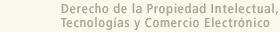 Derecho de la Propiedad Intelectual, Tecnolog�as y Comercio Electr�nico
