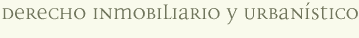 Derecho Inmobiliario y Urbanismo