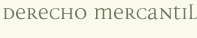 Derecho Mercantil